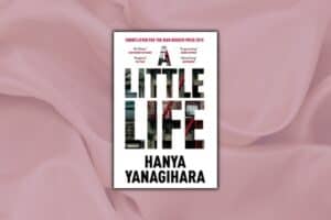 ‘A Little Life’ by Hanya Yanagihara – Book Review